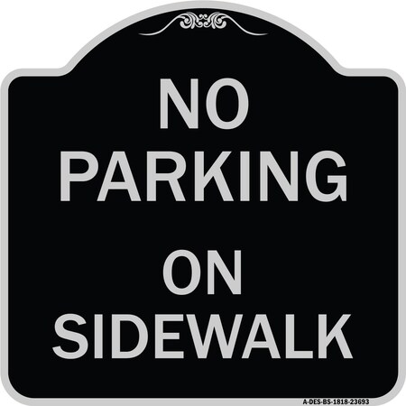 Signmission No Parking on Sidewalk Parking Heavy-Gauge Aluminum Architectural Sign, 18" x 18", BS-1818-23693 A-DES-BS-1818-23693